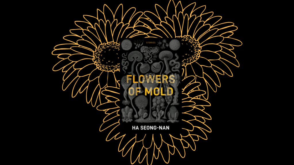 “Flowers of Mold” by Ha Seong-Nan is strangely mesmerizing